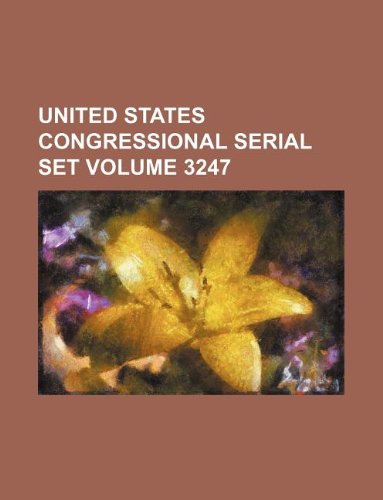 United States Congressional Serial Set Volume 3247 Books