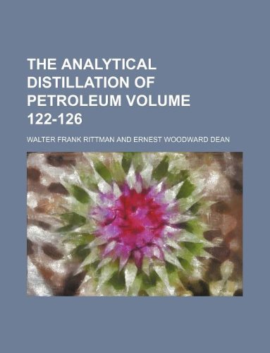 The Analytical Distillation of Petroleum Volume 122-126 Books