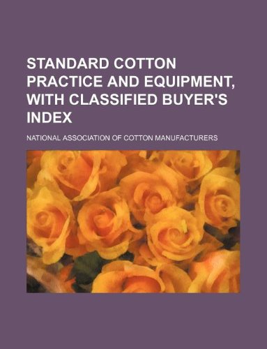 Standard Cotton Practice and Equipment, with Classified Buyer's Index Books