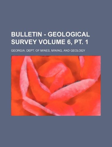 Bulletin - Geological Survey Volume 6, PT. 1 Books