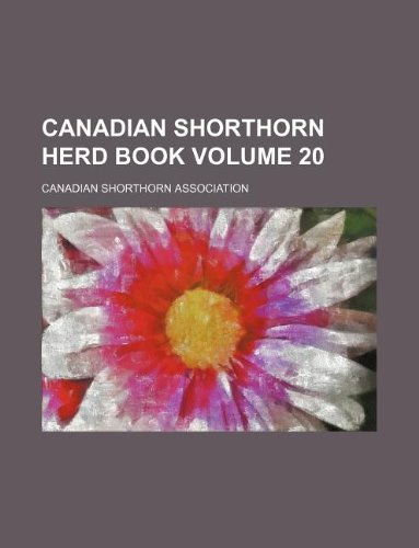 Canadian Shorthorn Herd Book Volume 20 Books