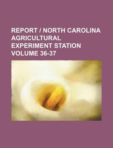 Report - North Carolina Agricultural Experiment Station Volume 36-37 Books