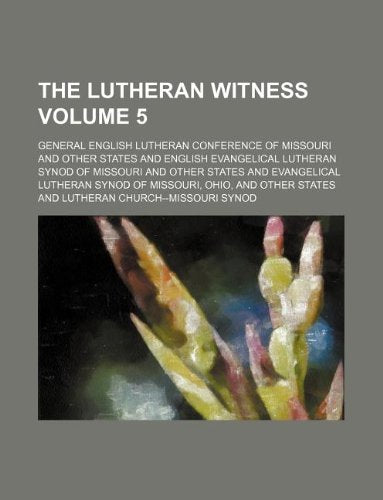 The Lutheran Witness Volume 5 Books