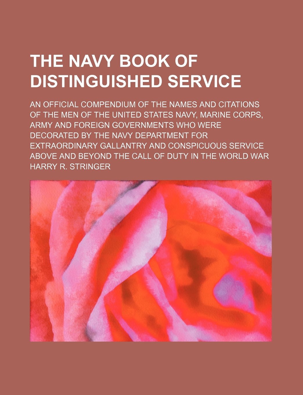 The Navy Book of Distinguished Service; An Official Compendium of the Names and Citations of the Men of the United States Navy, Marine Corps, Army and ... by the Navy Department for Extraordinary Books