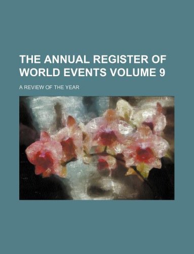 The Annual Register of World Events Volume 9; A Review of the Year Books
