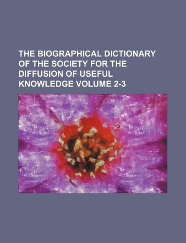 The Biographical Dictionary of the Society for the Diffusion of Useful Knowledge Volume 2-3 Books