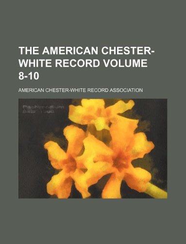 The American Chester-White Record Volume 8-10 Books