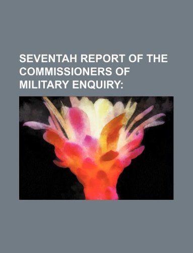 Seventah Report of the Commissioners of Military Enquiry Books