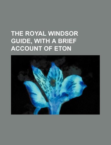 The Royal Windsor Guide, with a Brief Account of Eton Books