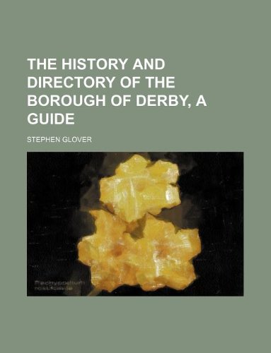 The History and Directory of the Borough of Derby, a Guide Books