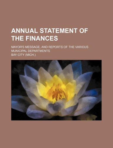 Annual Statement of the Finances; Mayor's Message, and Reports of the Various Municipal Departments Books