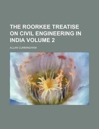 The Roorkee Treatise on Civil Engineering in India Volume 2 Books
