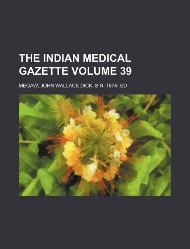 The Indian Medical Gazette Volume 39 Books