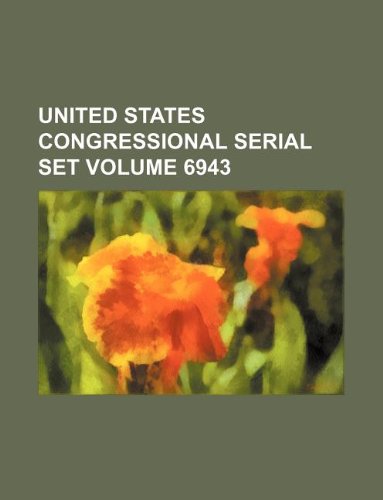 United States Congressional Serial Set Volume 6943 Books