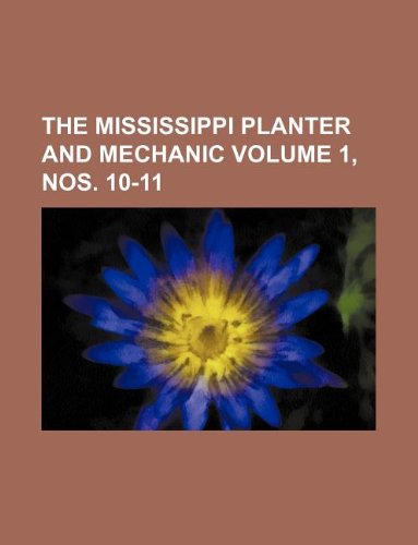 The Mississippi Planter and Mechanic Volume 1, Nos. 10-11 Books