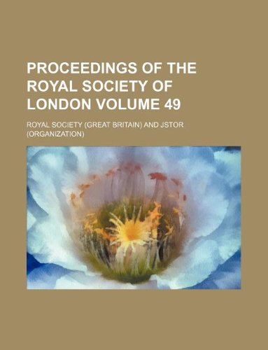 Proceedings of the Royal Society of London Volume 49 Books