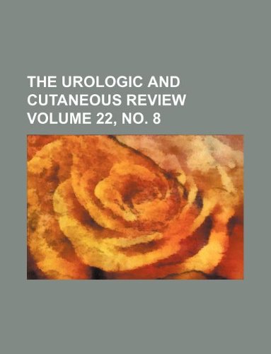 The Urologic and Cutaneous Review Volume 22, No. 8 Books