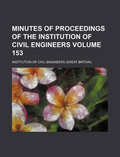 Minutes of Proceedings of the Institution of Civil Engineers Volume 153 Books
