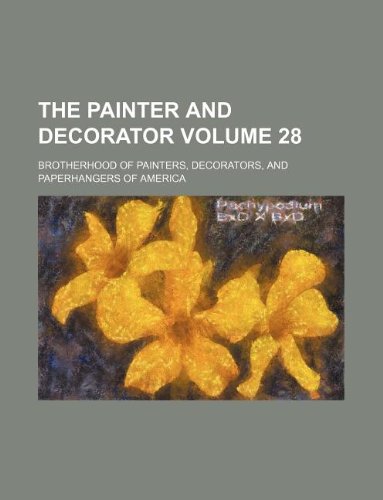 The Painter and Decorator Volume 28 book