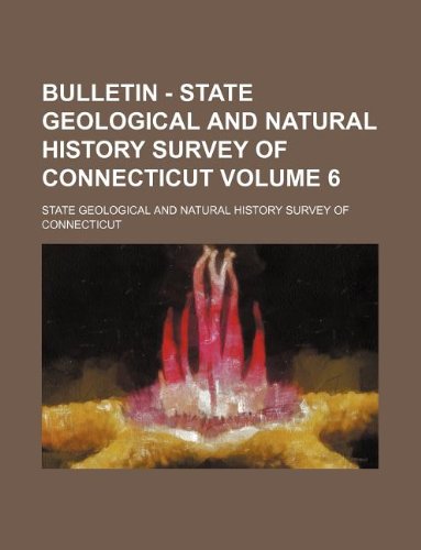 Bulletin - State Geological and Natural History Survey of Connecticut Volume 6 Books