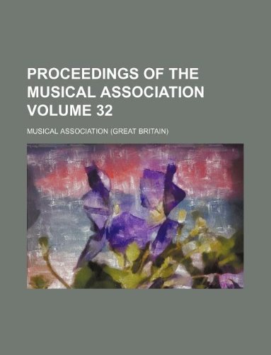 Proceedings of the Musical Association Volume 32 Books