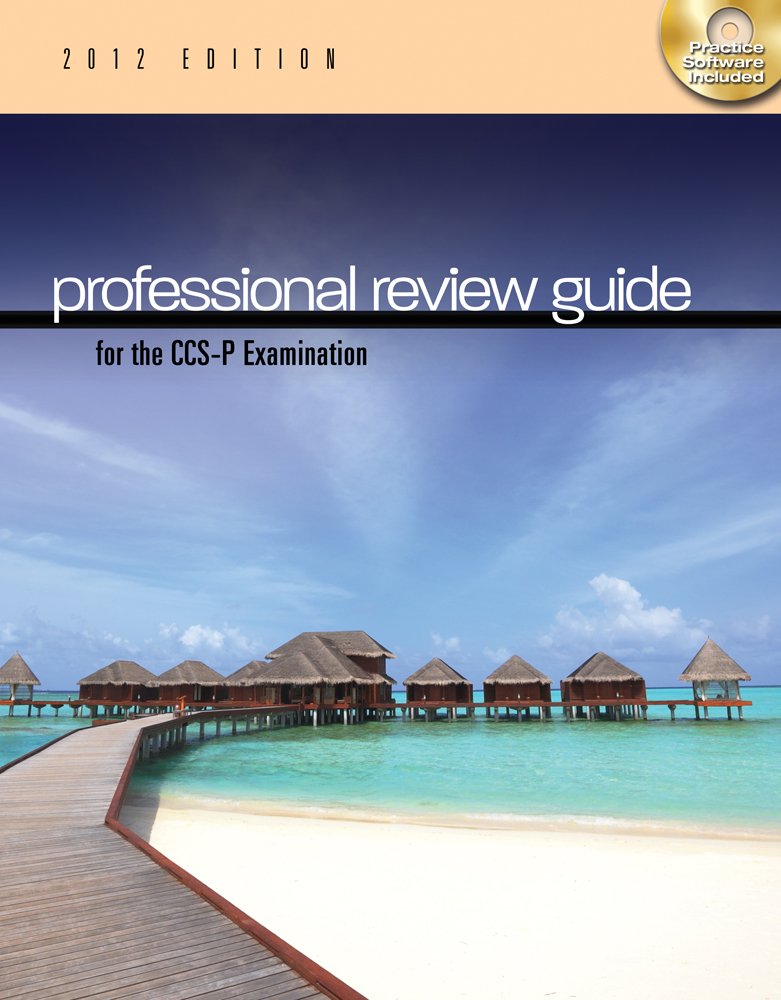 Professional Review Guide for the CCS-P Examination, 2012 Edition Medicine