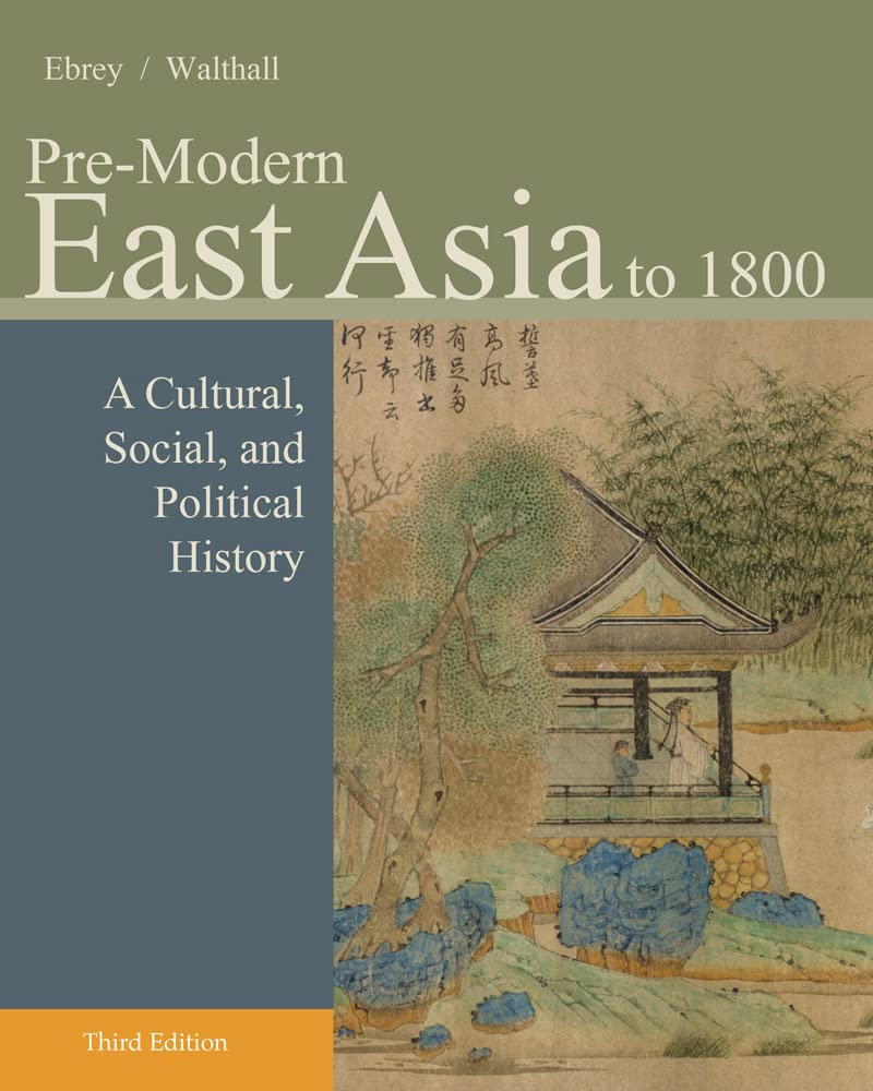 Pre-Modern East Asia: A Cultural, Social, and Political History, Volume I: To 1800: A Cultural, Social, and Political History, to 1800 Social Sciences