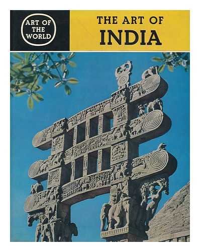 INDIA: FIVE THOUSAND YEARS OF INDIAN ART (ART OF THE WORLD SERIES ; NO 1) Books