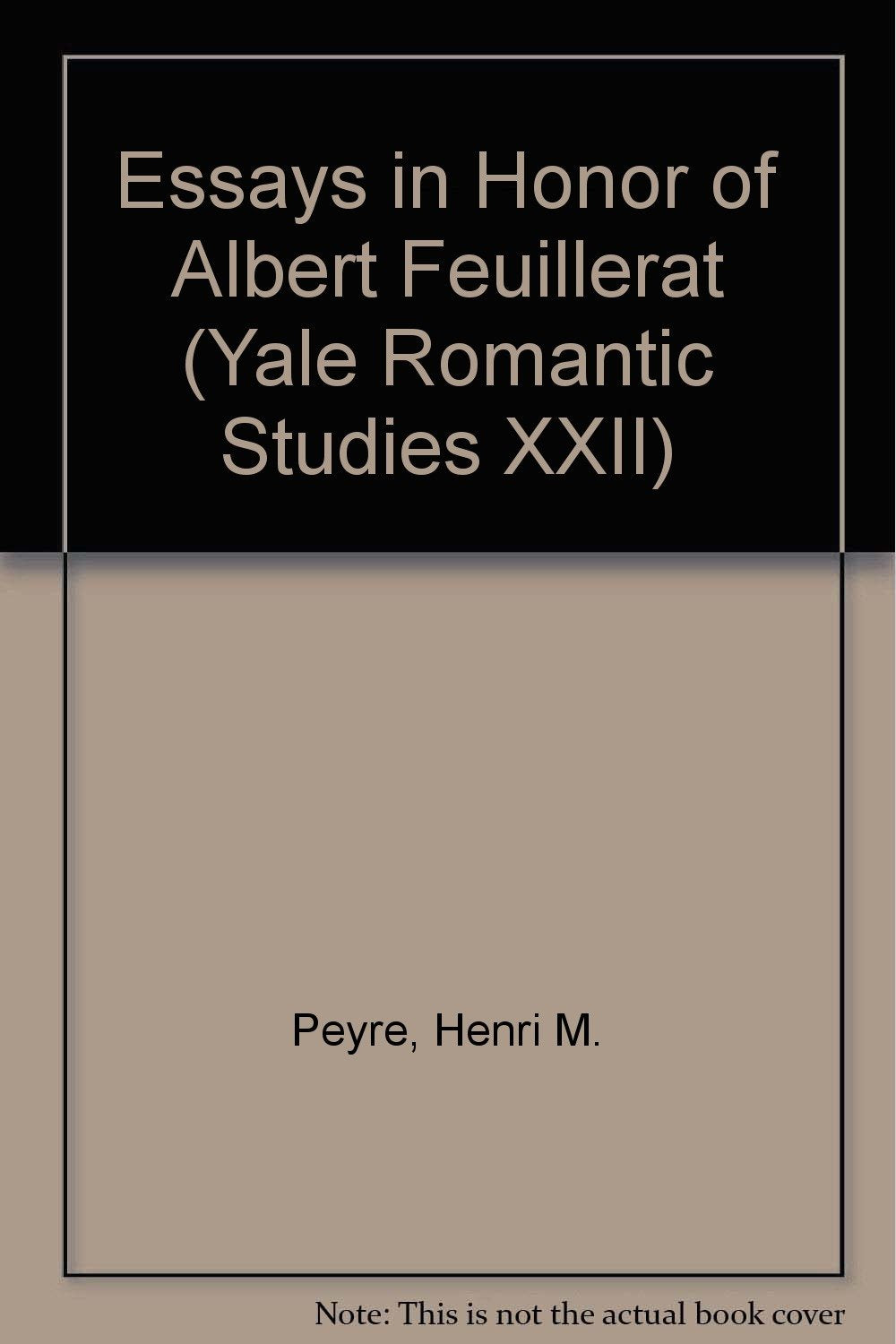Essays in Honor of Albert Feuillerat. : (Yale Romantic Studies XXII.) Books