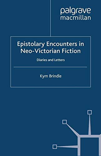 Epistolary Encounters in Neo-Victorian Fiction: Diaries and Letters Books