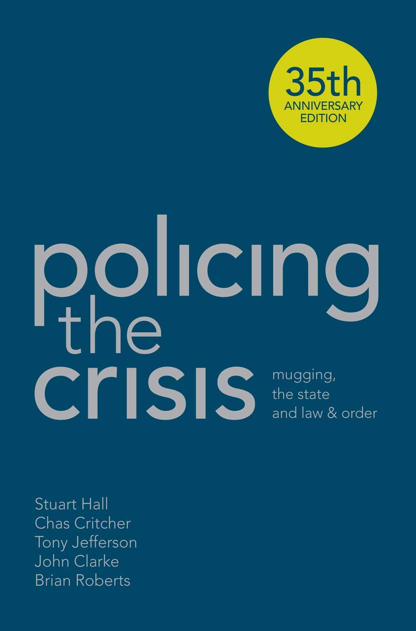 Policing the Crisis: Mugging, the State and Law and Order Law