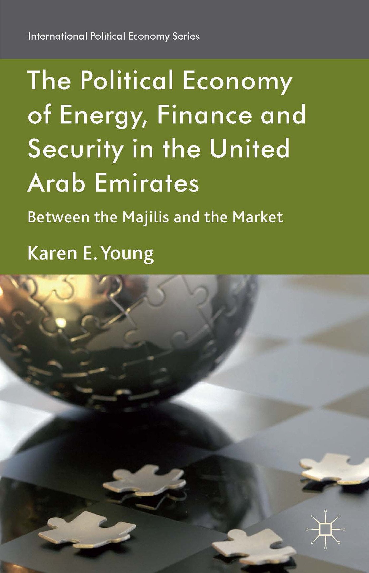 The Political Economy of Energy, Finance and Security in the United Arab Emirates: Between the Majilis and the Market book