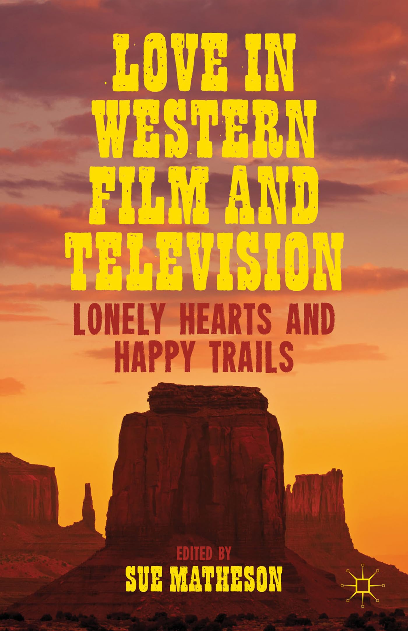 Love in Western Film and Television: Lonely Hearts and Happy Trails book