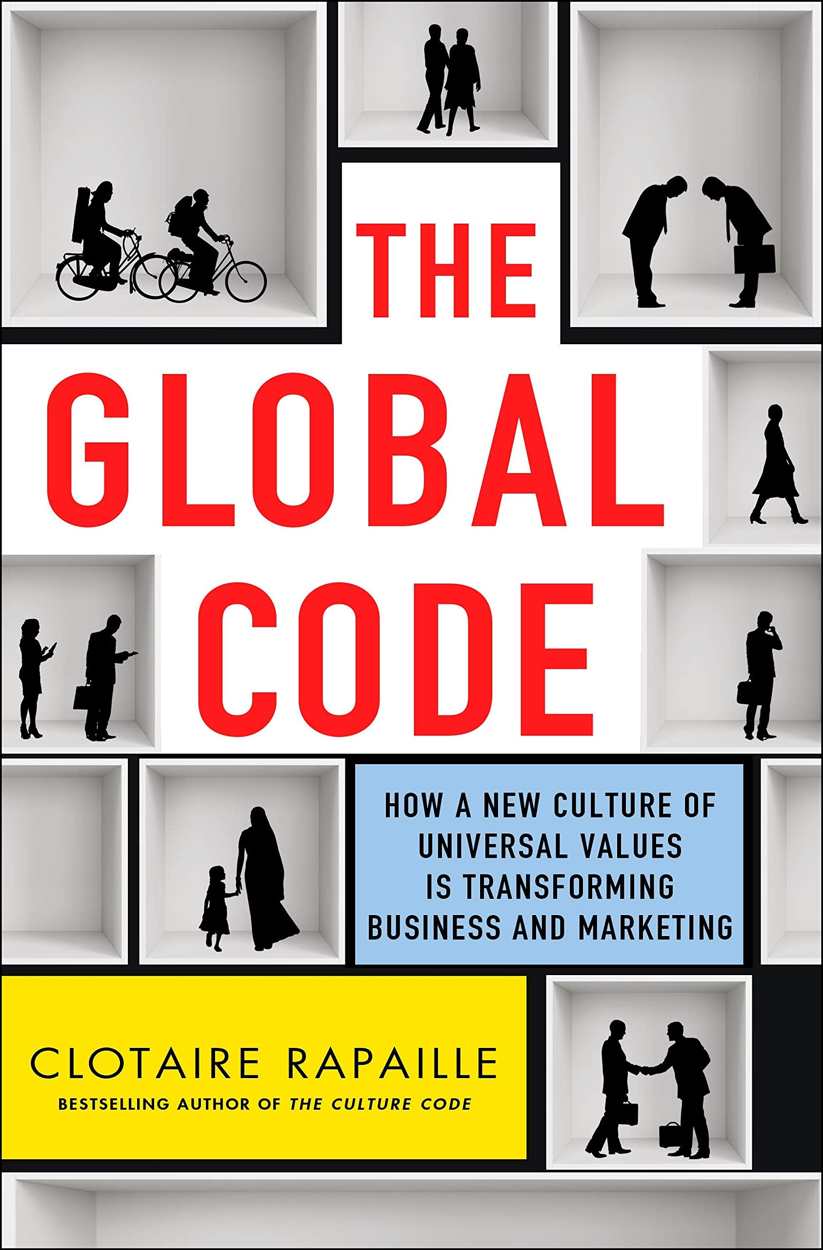 The Global Code: How a New Culture of Universal Values Is Reshaping Business and Marketing Law