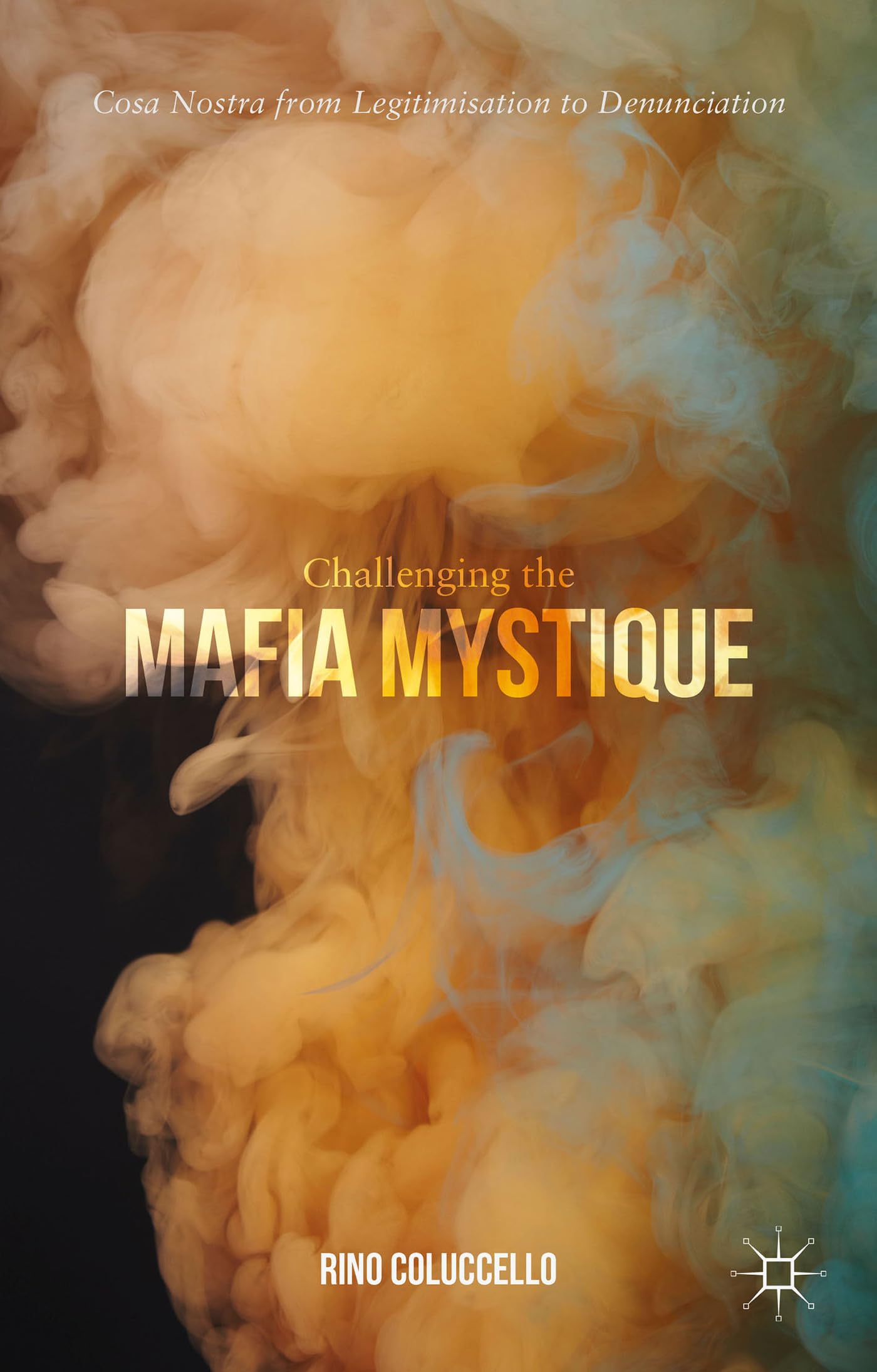 Challenging the Mafia Mystique: Cosa Nostra from Legitimisation to Denunciation Law