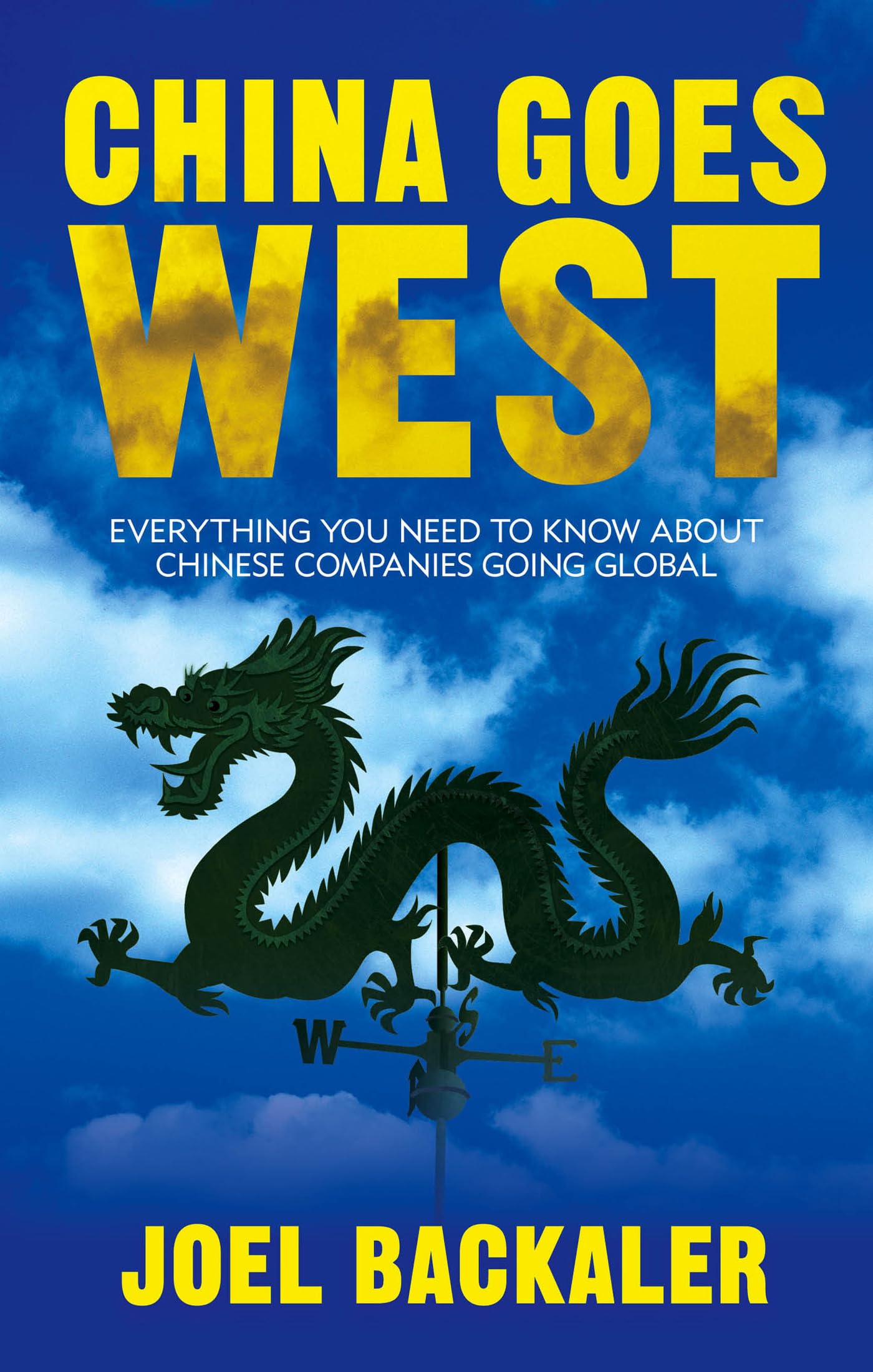 China Goes West: Everything You Need to Know About Chinese Companies Going Global Law