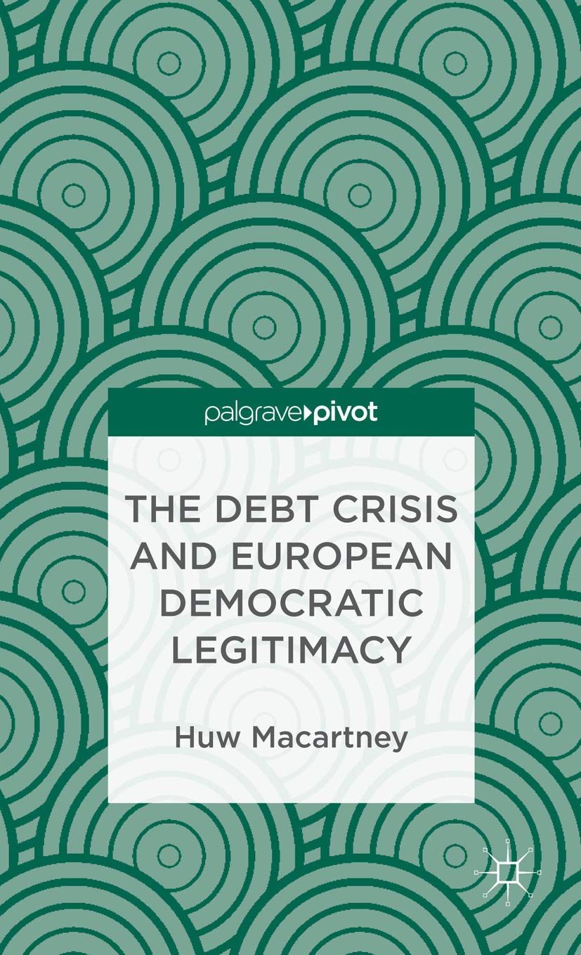The Debt Crisis and European Democratic Legitimacy (Palgrave Pivot) Law