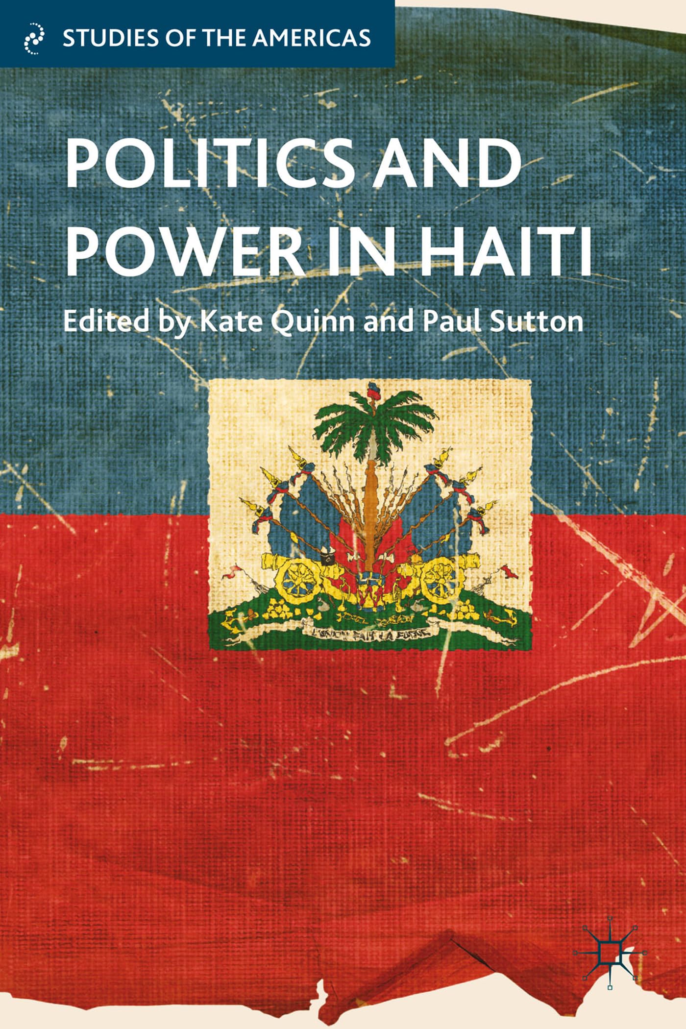 Politics and Power in Haiti (Studies of the Americas) Law