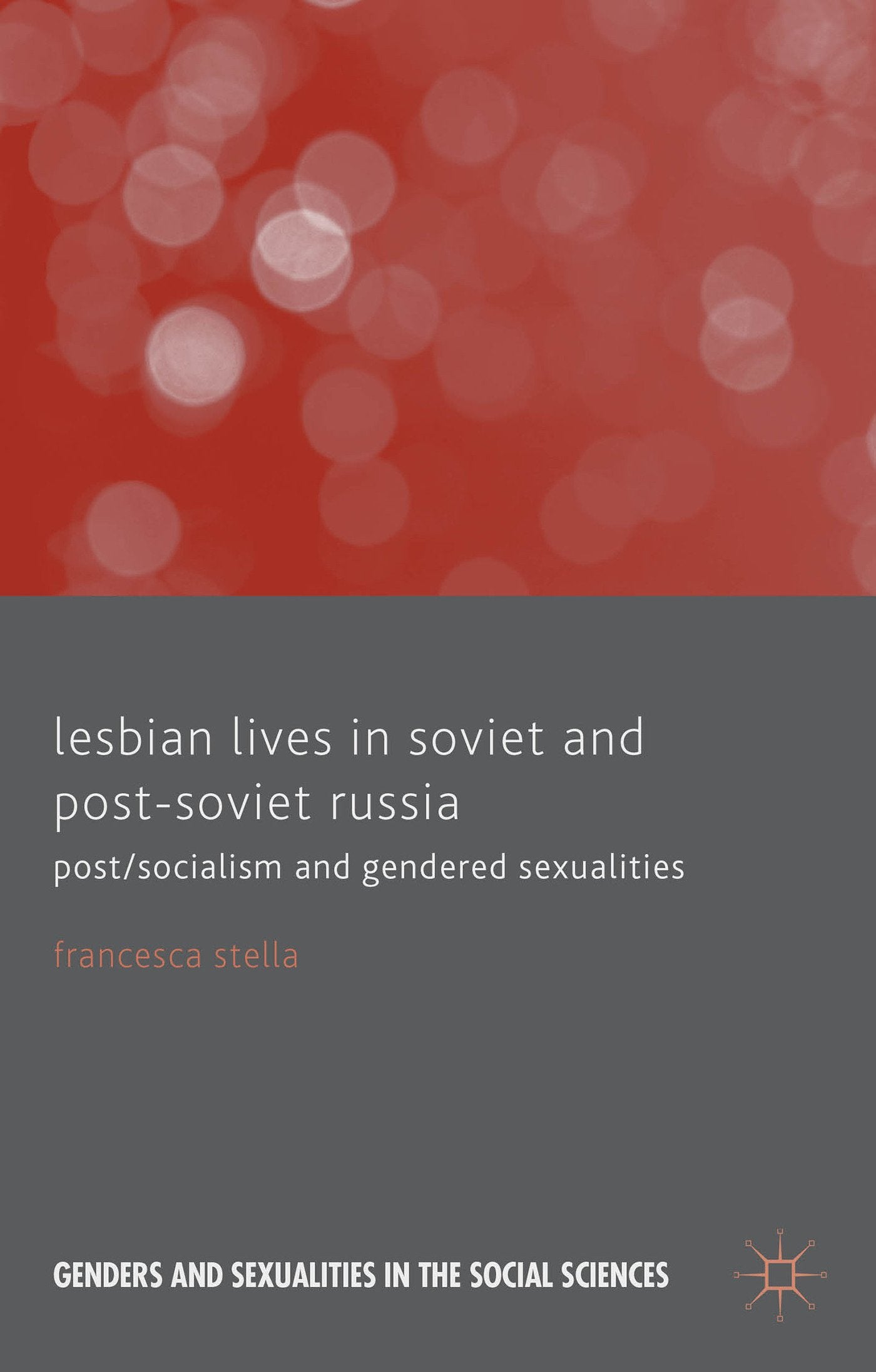 Lesbian Lives in Soviet and Post-Soviet Russia: Post/Socialism and Gendered Sexualities (Genders and Sexualities in the Social Sciences) Law
