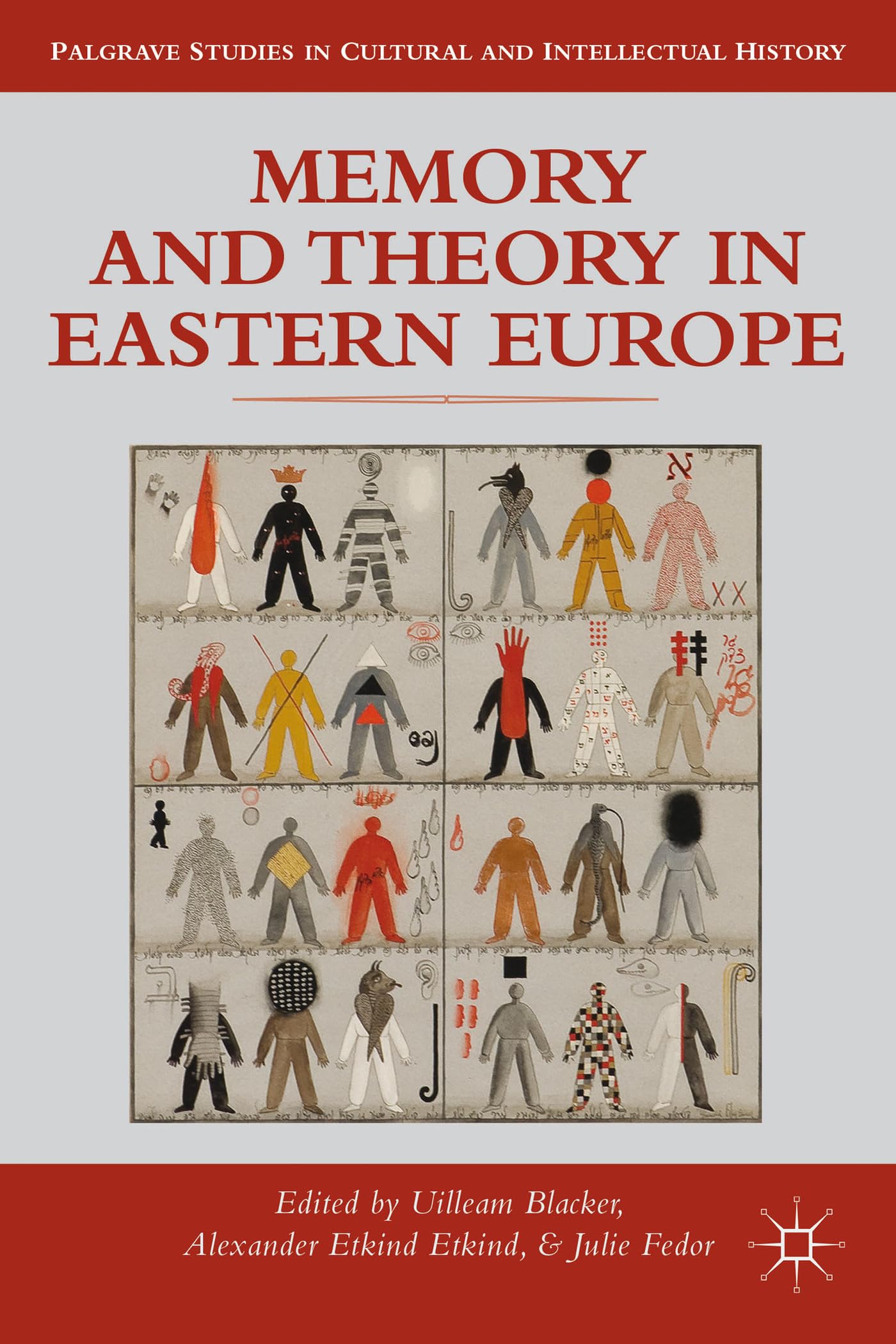 Memory and Theory in Eastern Europe (Palgrave Studies in Cultural and Intellectual History) Film, Art & Culture
