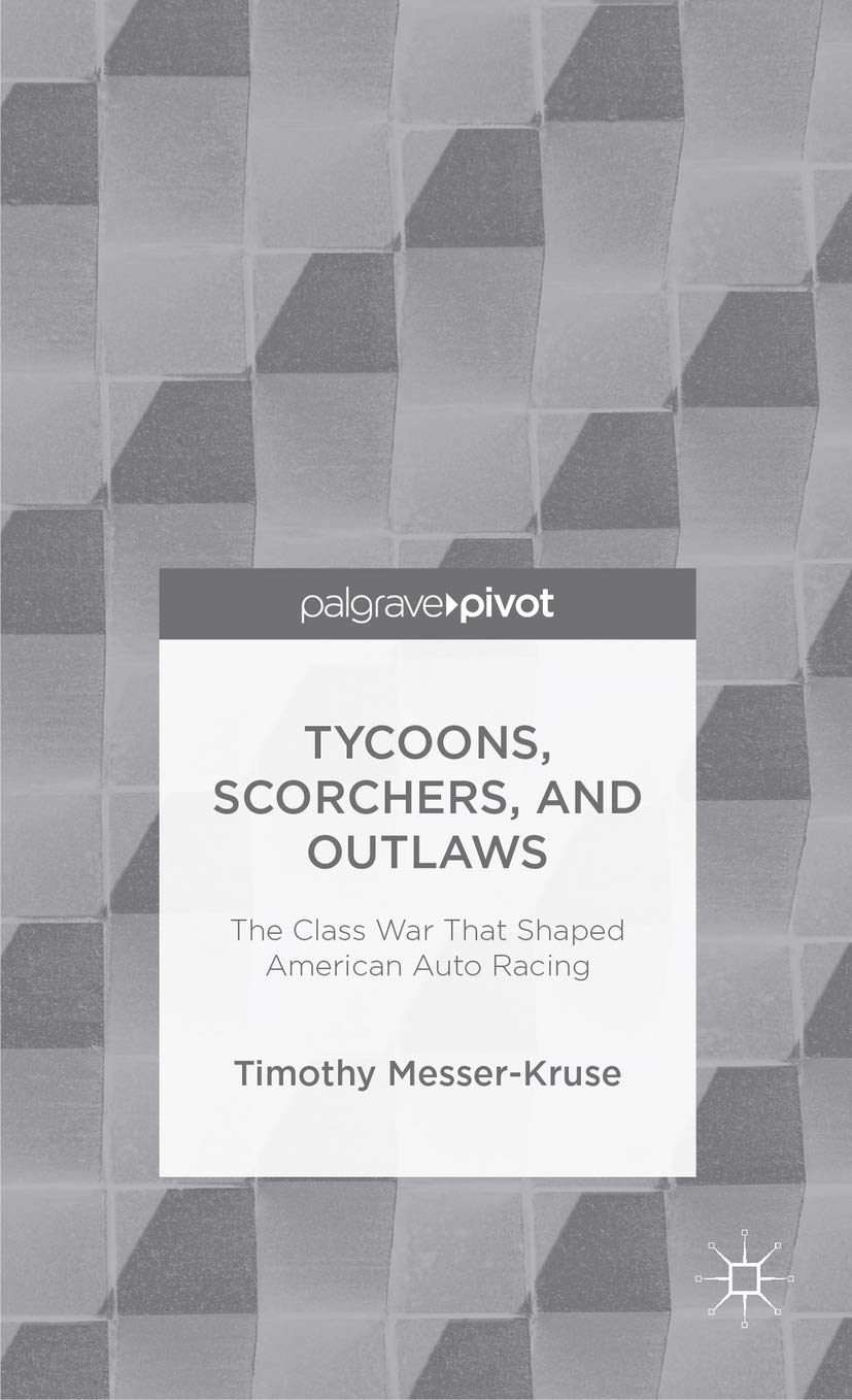 Tycoons, Scorchers, and Outlaws: The Class War that Shaped American Auto Racing (Palgrave Pivot) Law