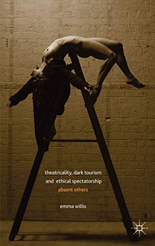 Theatricality, Dark Tourism and Ethical Spectatorship: Absent Others Books