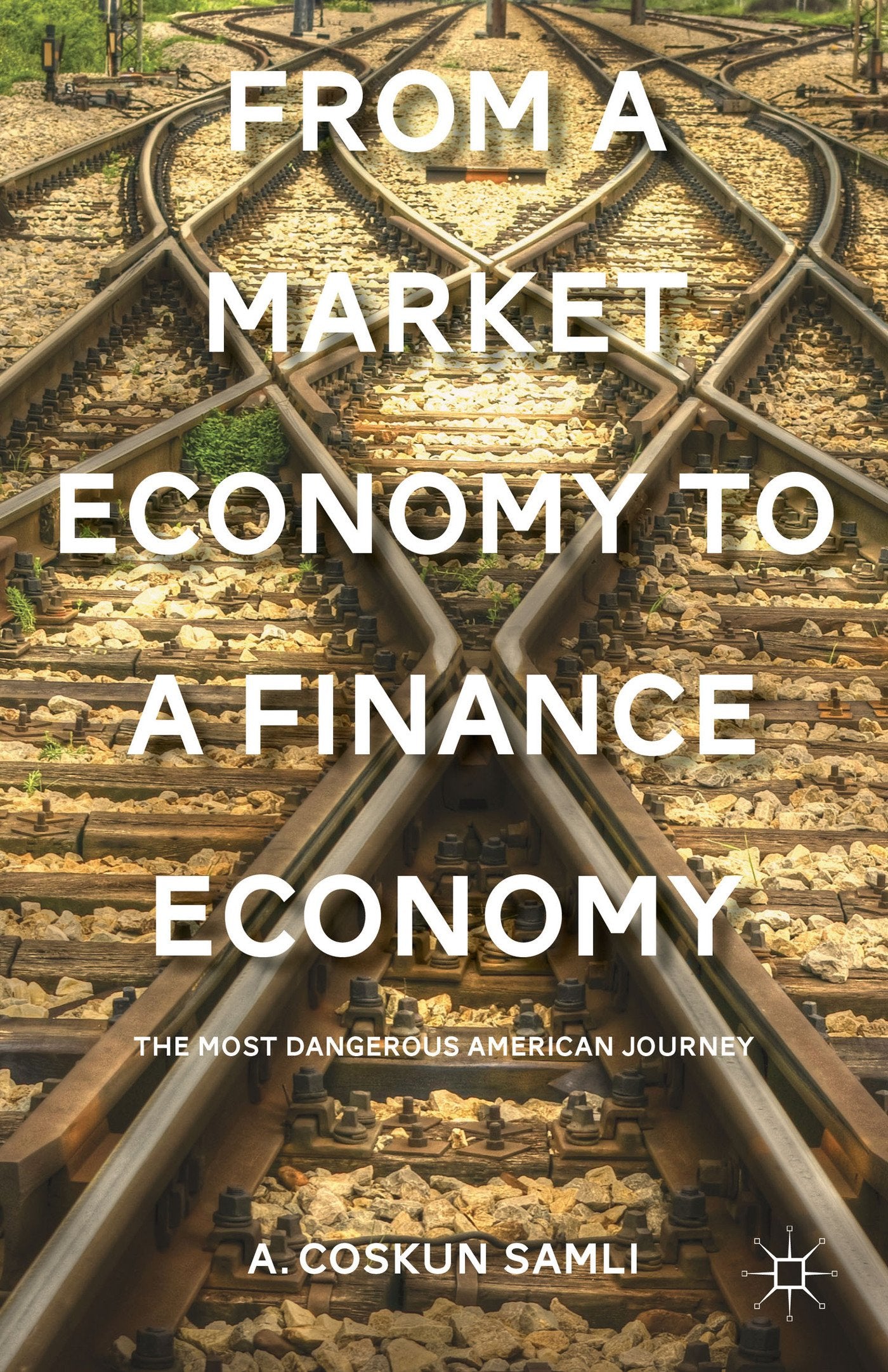 From a Market Economy to a Finance Economy: The Most Dangerous American Journey Books