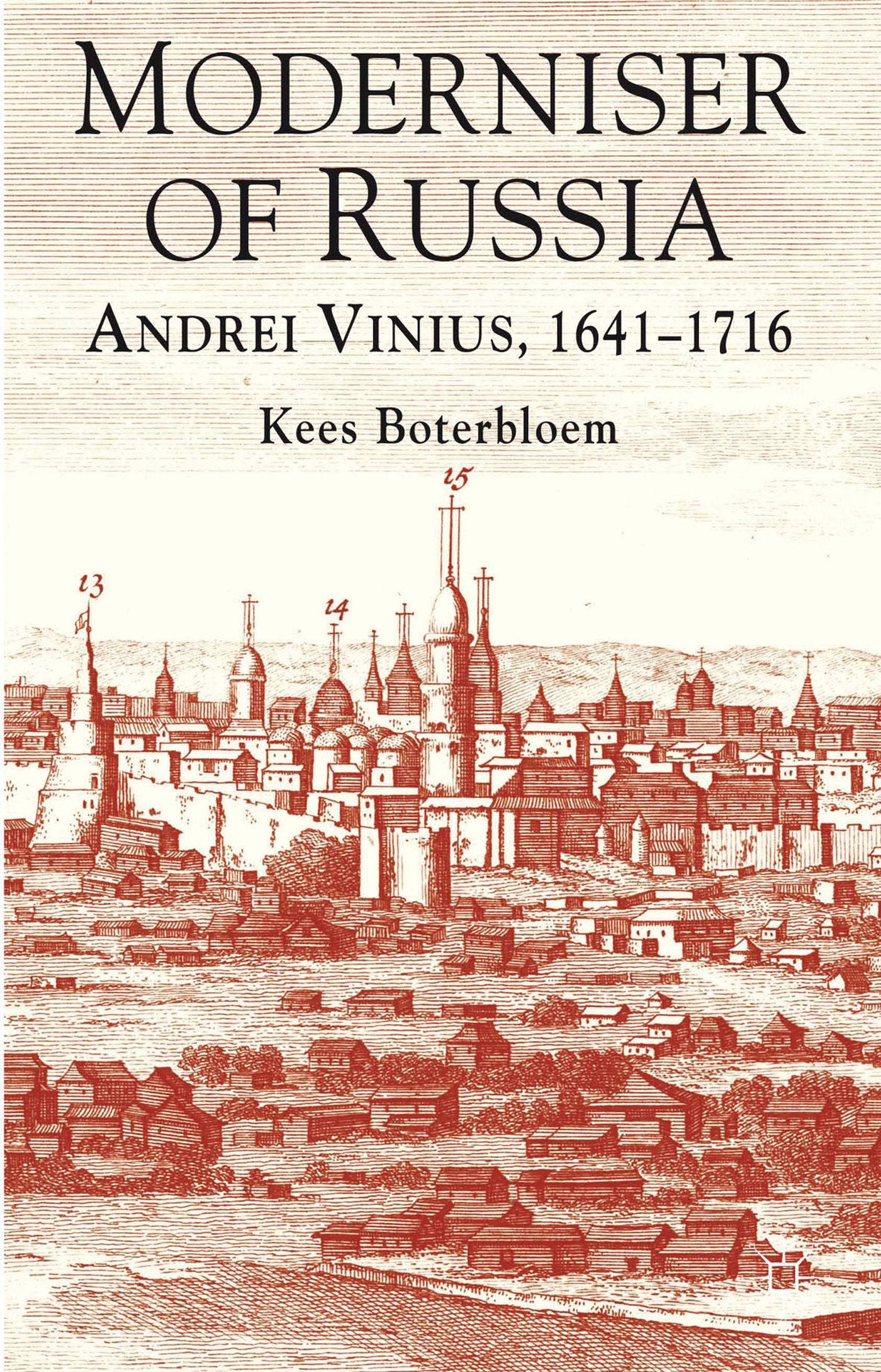 Moderniser of Russia: Andrei Vinius, 1641-1716 Law