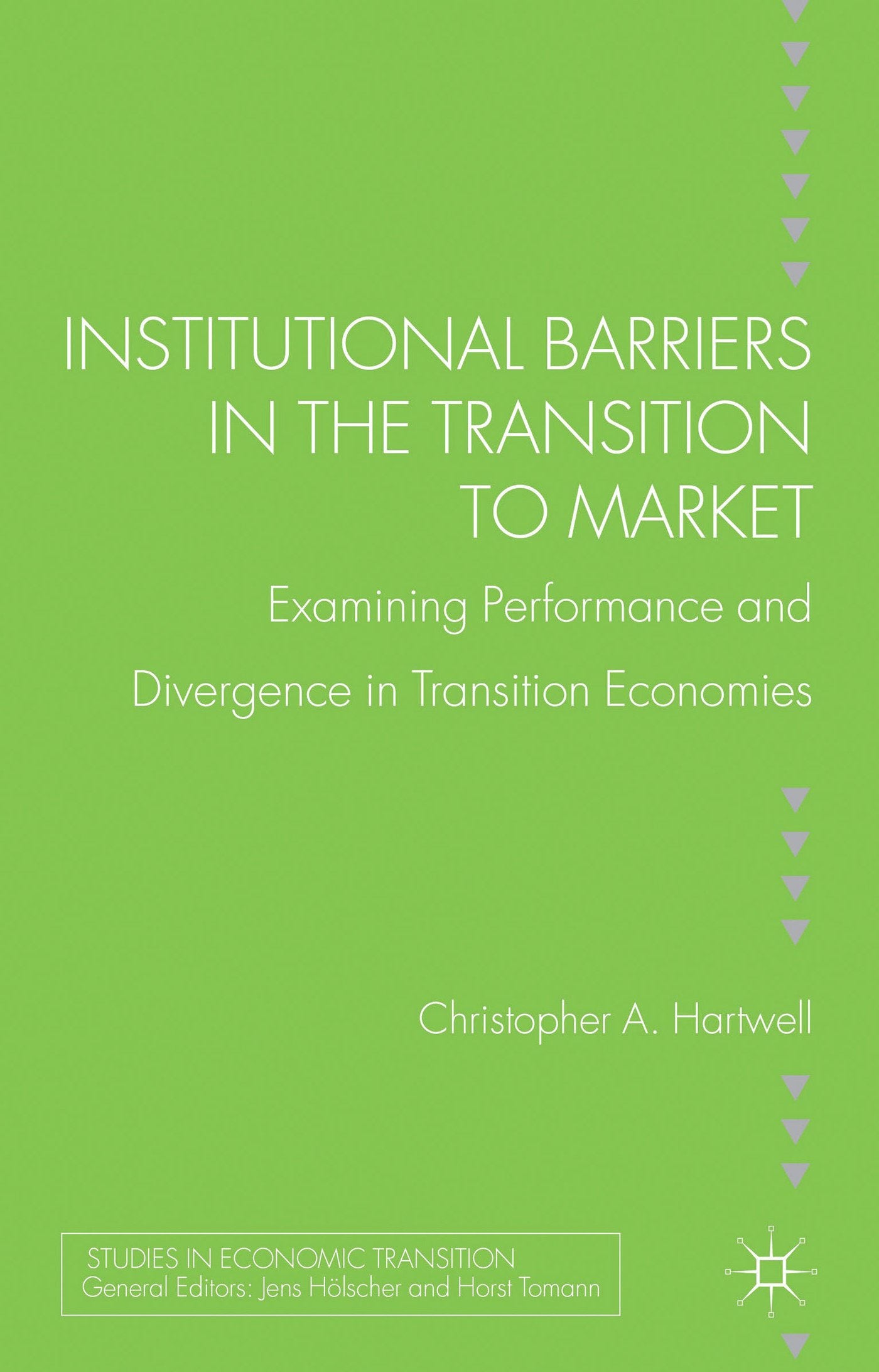 Institutional Barriers in the Transition to Market: Examining Performance and Divergence in Transition Economies (Studies in Economic Transition) Law