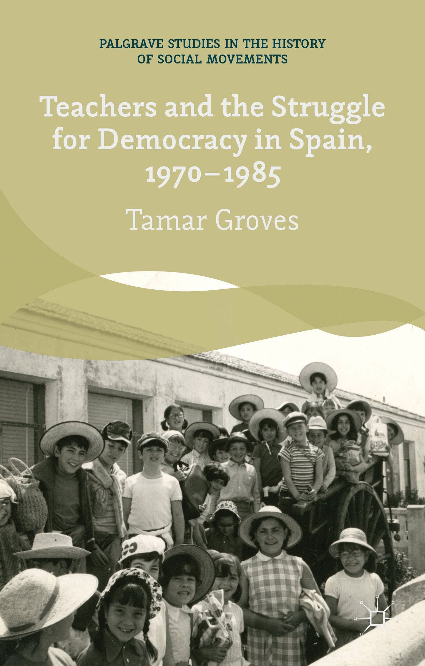 Teachers and the Struggle for Democracy in Spain, 1970-1985 (Palgrave Studies in the History of Social Movements) Law