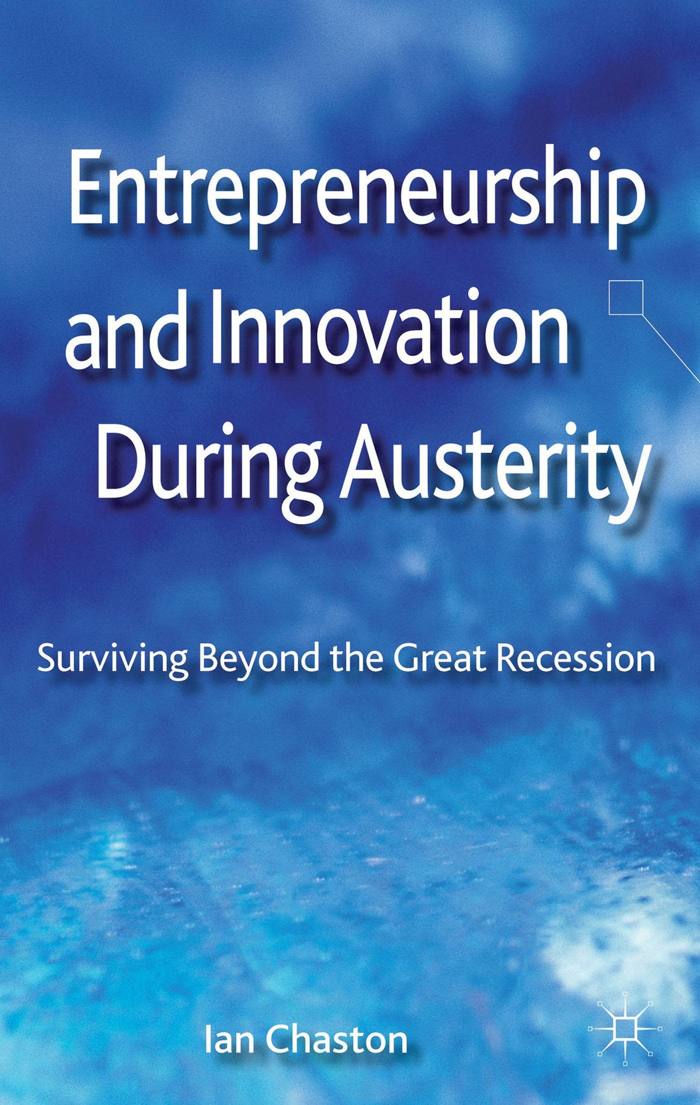 Entrepreneurship and Innovation During Austerity: Surviving Beyond the Great Recession Law
