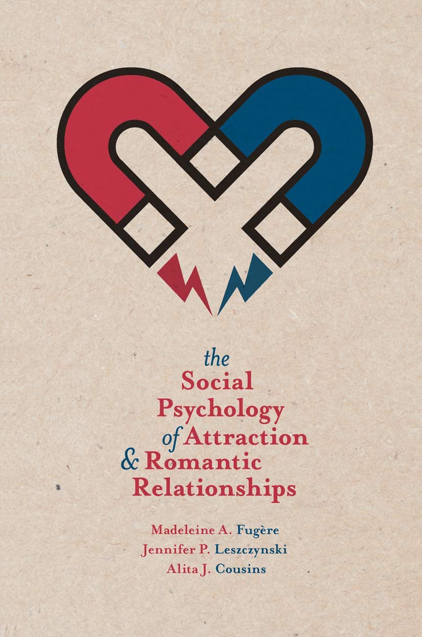 The Social Psychology of Attraction and Romantic Relationships book