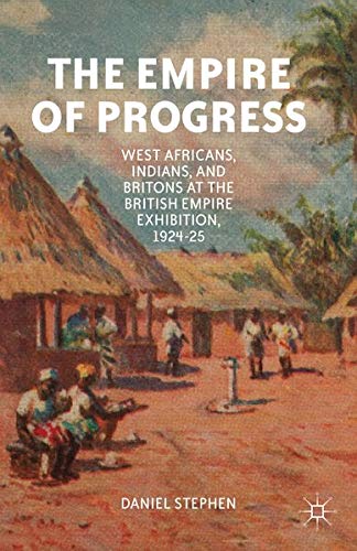 The Empire of Progress: West Africans, Indians, and Britons at the British Empire Exhibition, 1924-25 Music