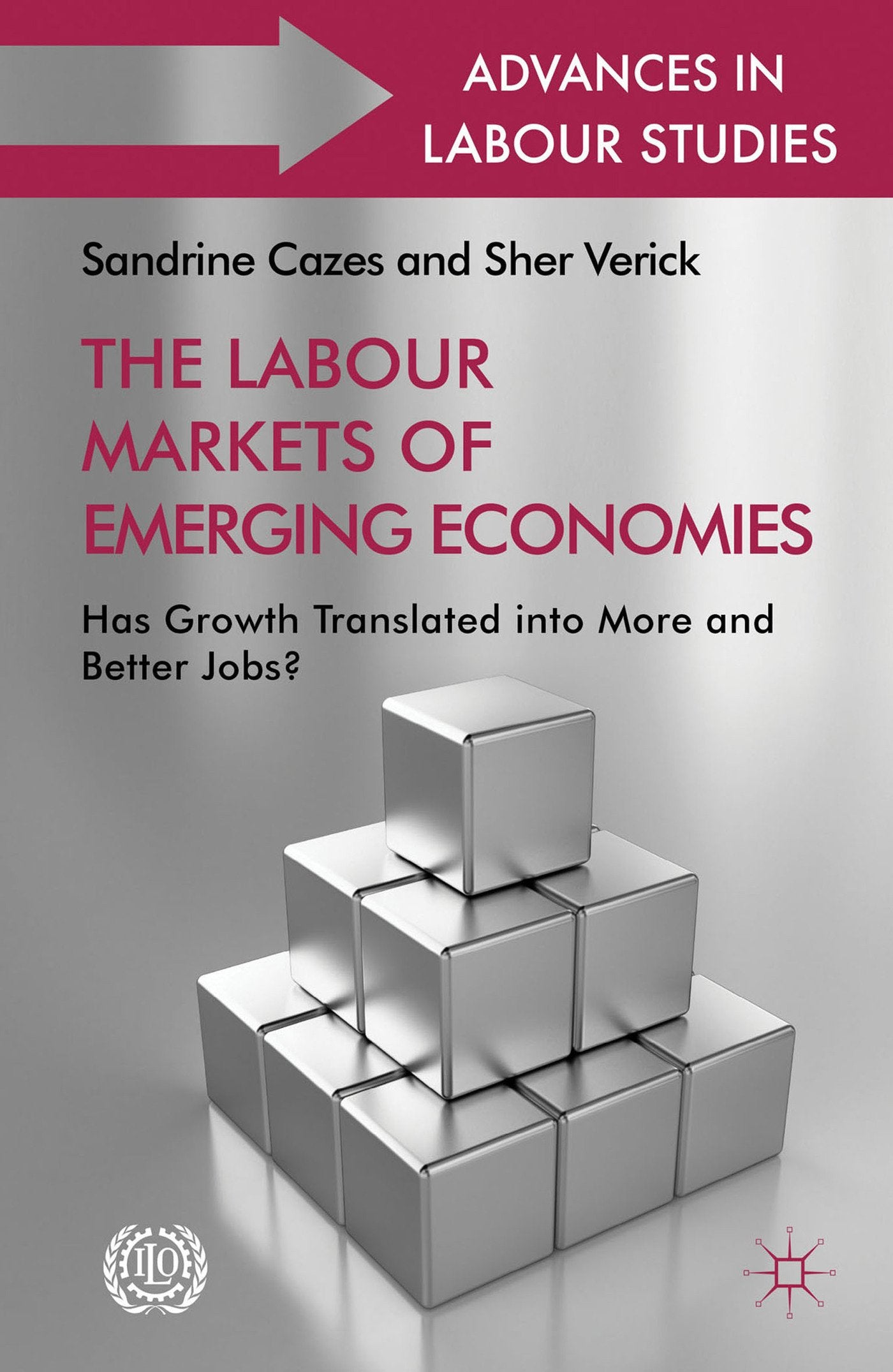 The Labour Markets of Emerging Economies: Has growth translated into more and better jobs? (Advances in Labour Studies) Law